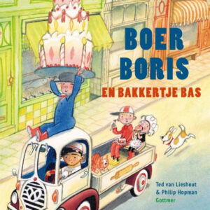 Boer Boris en bakkertje Bas – Een feestelijk prentenboek vol taart, humor en avontuur - Ted van Lieshout - Gottmer