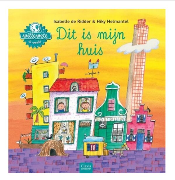 Dit is mijn huis Willewete Mijn huis Isabelle de Ridder