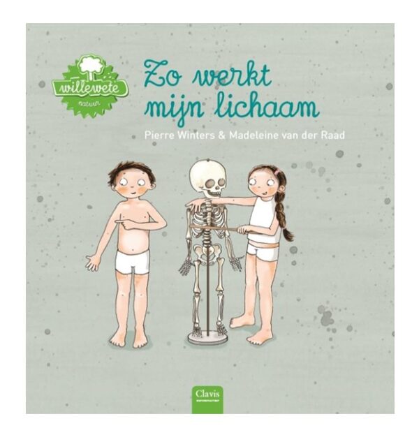 Zo werkt mijn lichaam1 Willewete Zo werkt mijn lichaam Pierre Winters Clavis